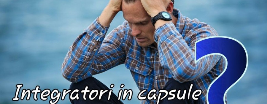 Integratori in compresse o capsule, quali scegliere?